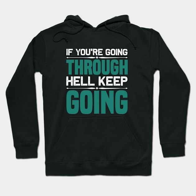 Motivation -If You're Going Through Hell Hoodie by NoPlanB